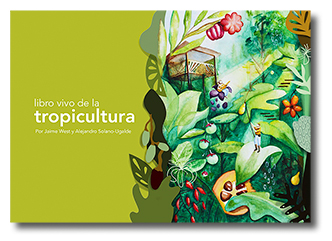 Portada del libro: Jaime West y Alejandro Solano, 2021. El libro vivo de la tropicultura. Fundación Imaymana / AEXID, Quito