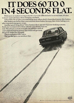 En los setenta, el mercadeo de los automóviles empezó a dejar su énfasis en el riesgo y la adrenalina y a enfocarse en la seguridad (Volvo 1974, 1970).