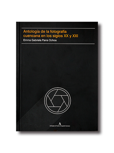 Portada del libro: Gabriela Parra Ochoa, 2023. Antología de la fotografía cuencana en los siglos XX y XXI. Municipio de Cuenca y Universidad del Azuay, Cuenca.