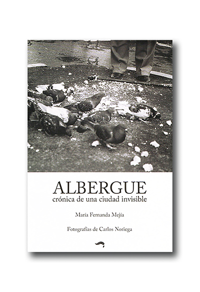 Portada del libro: María Fernanda Mejía, 2023. Albergue: crónica de una ciudad invisible. Animal Sin Plumas, Quito.